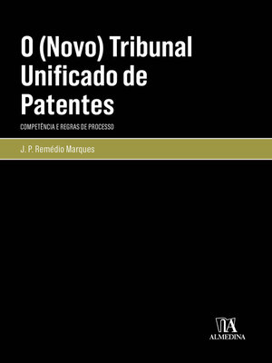 cover image of O (Novo) Tribunal Unificado de Patentes--Competência e Regras de Processo